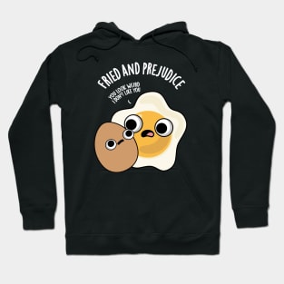 Fried And Prejudice Funny Egg Puns Hoodie